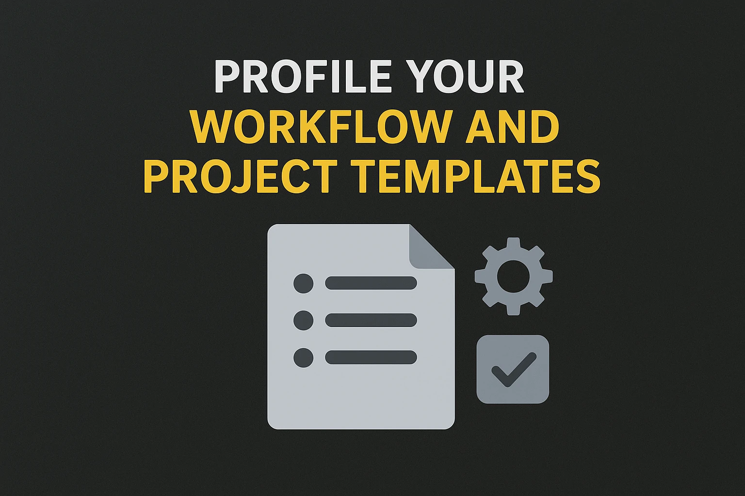Workflow and project templates concept