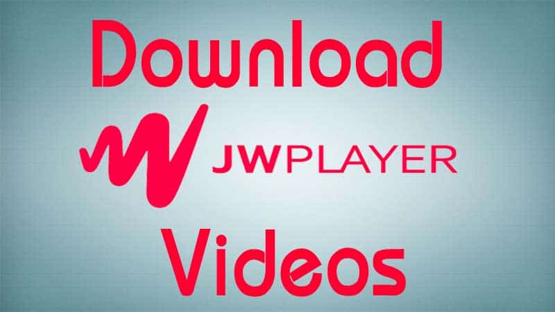 How To Download JW Player Videos